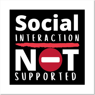 Social Interaction Not Supported Posters and Art